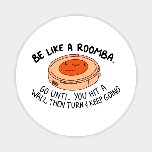 Be like a roomba (orange) Magnet